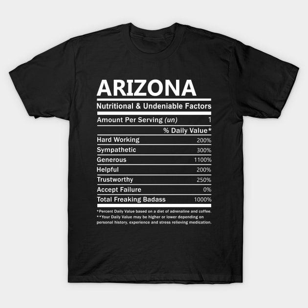 Arizona Name T Shirt - Arizona Nutritional and Undeniable Name Factors Gift Item Tee T-Shirt by nikitak4um